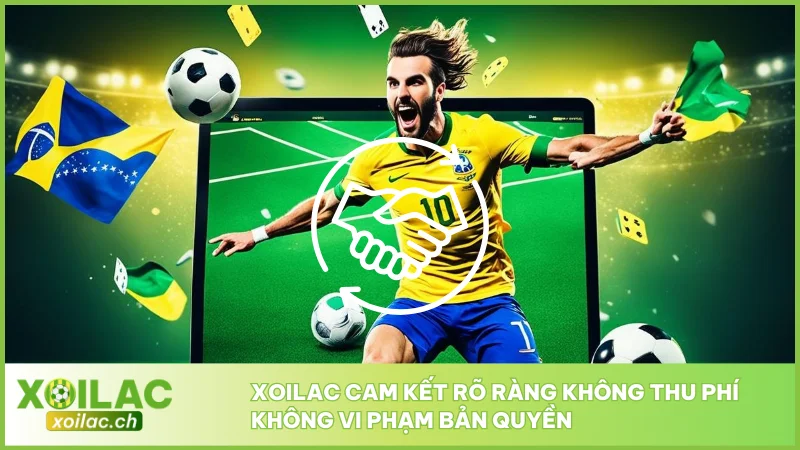 Xoilac TV - Link Trực Tiếp Bóng Đá XoilacTV - Xem Bóng Đá Xôi Lạc #1 6 Xoilac cam kết rõ ràng không thu phí không vi phạm bản quyền