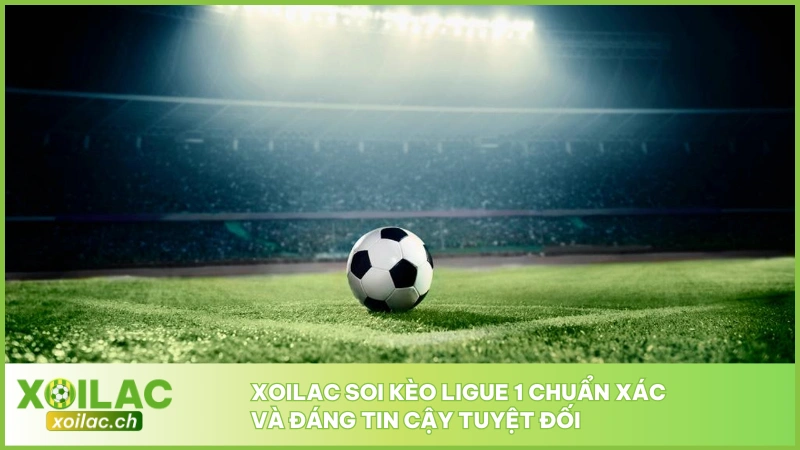 Soi Kèo Ligue 1 - Nhận Định Giải Đấu Hàng Đầu Nước Pháp 5 Xoilac soi kèo Ligue 1 chuẩn xác và đáng tin cậy tuyệt đối