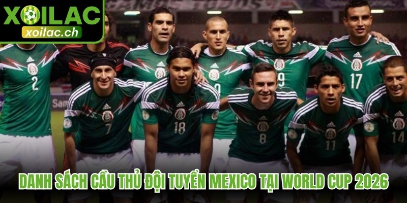 Danh sách cầu thủ đội tuyển Mexico