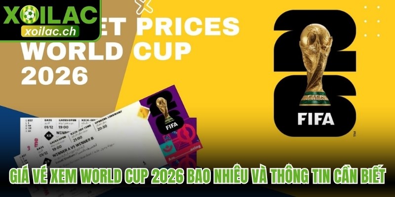 Giá vé xem World Cup 2026